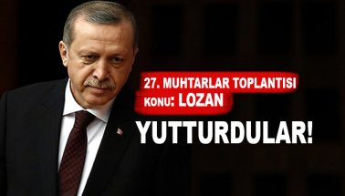 C.Başkanı Erdoğan'dan Lozan çıkışı: Bize Yutturdular