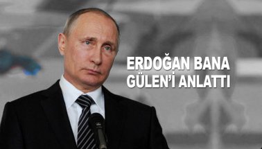 Cumhurbaşkanı Erdoğan Gülen'i Putin'e şikayet etmiş