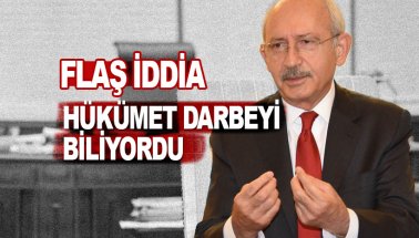 Kılıçdaroğlu: 15 Temmuz darbe girişimini hükümetin biliyordu