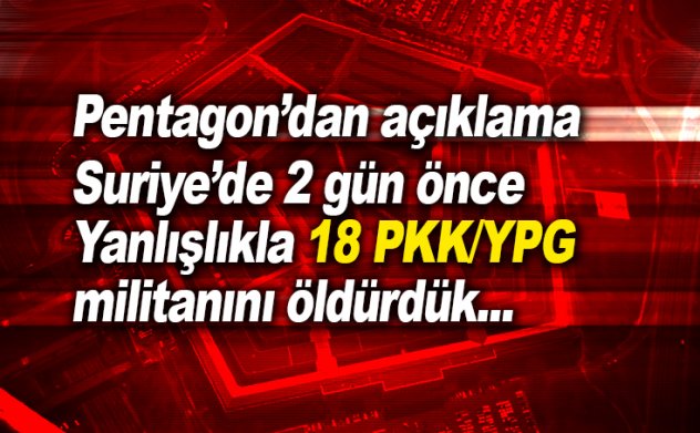 ABD duyurdu: PKK/YPG'li 18 teröristi yanlışlıkla öldürdük