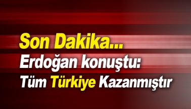 Cumhurbaşkanı Erdoğan Konuştu: Türkiye'nin zaferidir...