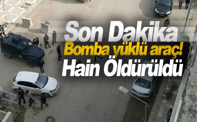 Şanlıurfa'da bomba yüklü araçla saldırı girişimi: Hain öldürüldü