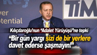 Erdoğan'da Kılıçdaroğlu'na 'Adalet Yürüyüşü' tepkisi: Bir gün sizi de...