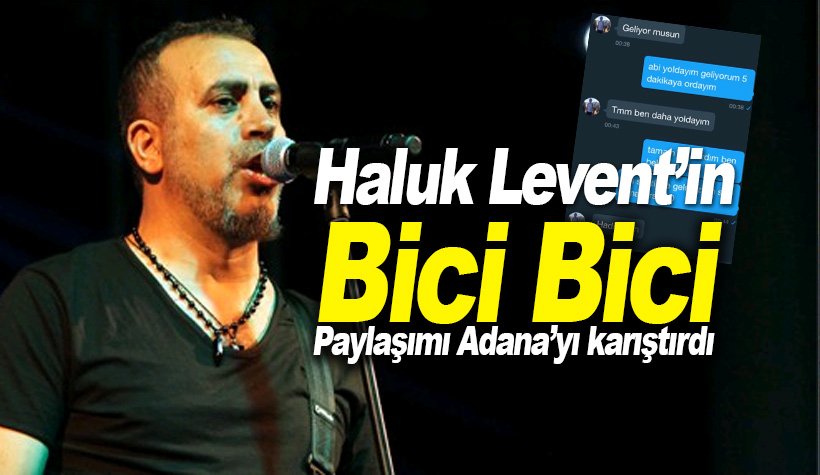 Haluk Levent 'Bici bici' paylaşımı Adana'yı karıştırdı