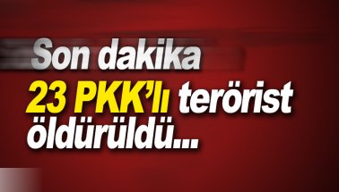 Son dakika: Siirt'te 23 PKK'lı terörist öldürüldü