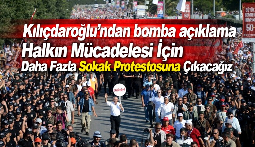 Kılıçdaroğlu: Halkın demokrasi mücadelesi için sokağa çıkacağız