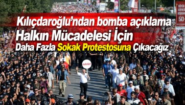 Kılıçdaroğlu: Halkın demokrasi mücadelesi için sokağa çıkacağız