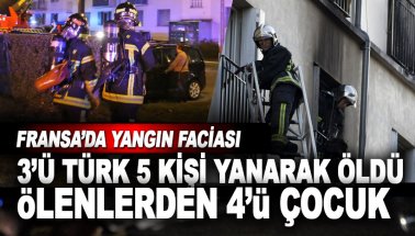 Fransa'da yangın dehşeti: 3'ü Türk 5 kişi yanarak öldü