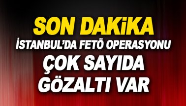 Son dakika: İstanbul'da yeni FETÖ operasyonu: Çok sayıda gözaltı