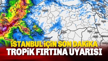 İstanbul için Tropik Fırtına uyarısı!