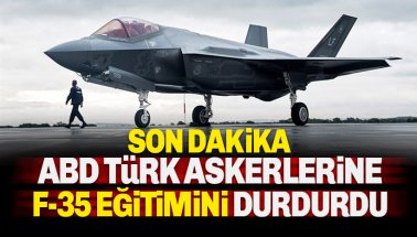 Son dakika: ABD, Türk pilotlarının F-35 eğitimini durdurdu