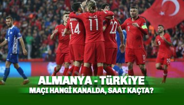 Almanya - Türkiye maçı hangi kanalda ve saat kaçta