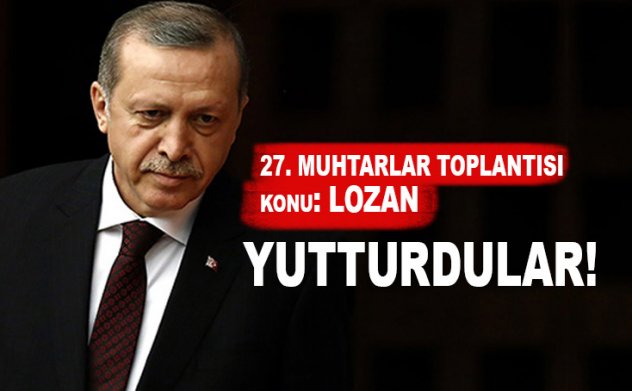C.Başkanı Erdoğan'dan Lozan çıkışı: Bize Yutturdular