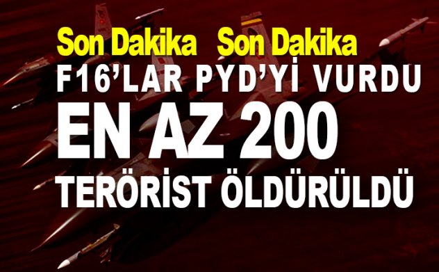 Türk jetleri Suriye'de PYD’yi vurdu: En az 200 terörist öldü