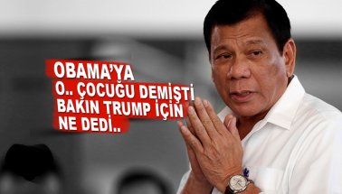 Obama'ya o.. çocuğu diyen Duterte, Trump için bakın ne dedi