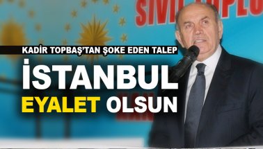 Son dakika: Topbaş çıldırdı. İstanbul'a eyalet yetkisi istedi