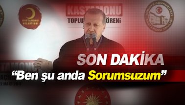 Erdoğan Kastamonu'da konuştu: Şu anda sorumsuzum ben…