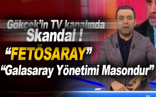 Gökçek'in kanalı! 'FETÖSARAY','Galatasaray yönetimi Mason'
