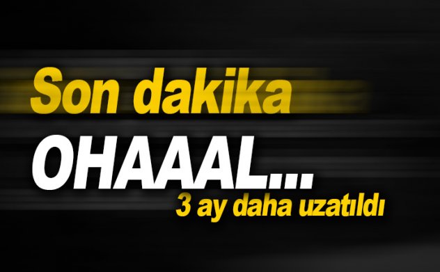 Son dakika: OHAL 3 ay daha uzatıldı