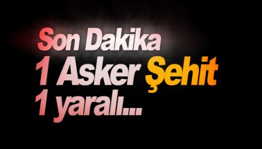 Şırnak’ta çatışma: 1 şehit, 1 yaralı