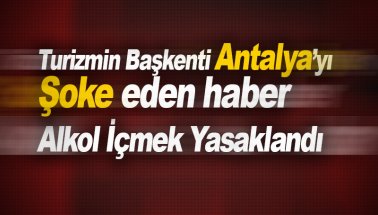 Son dakika: Antalya genelinde 'alkol' içmek yasakladı