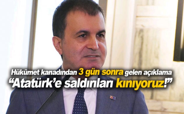 AB Bakanı Ömer Çelik Atatürk'e saldırıları 3 gün sonra kınadı!