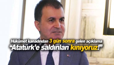 AB Bakanı Ömer Çelik Atatürk'e saldırıları 3 gün sonra kınadı!