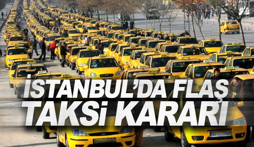 İstanbul taksileri için flaş İBB'den karar.