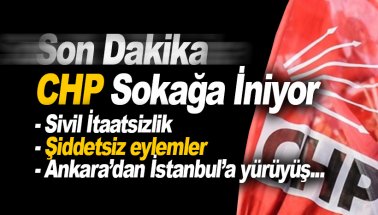 Son dakika: CHP sokağa iniyor. CHP'de sivil itaatsizlik kararları