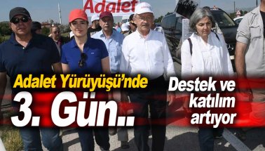 Adalet Yürüyüşü’nde üçüncü gün: Destek ve katılım artıyor
