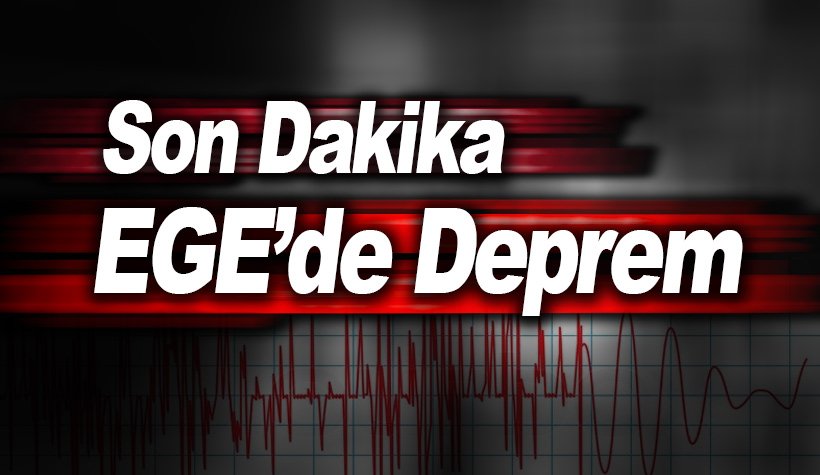 İzmir'de şiddetli deprem.. Ege Denizi'nde 5.5 büyüklüğünde deprem