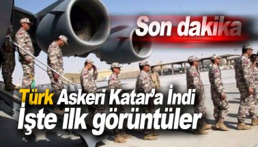 Son dakika: Türk Askeri Katar'a girdi. İşte ilk fotoğraflar