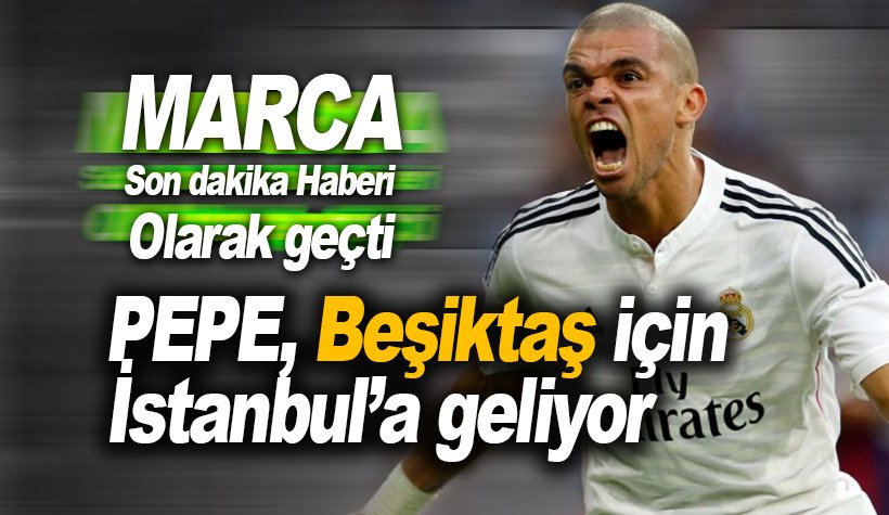 Son dakika: Marca duyurdu. Pepe Beşiktaş için İstanbul'a geliyor