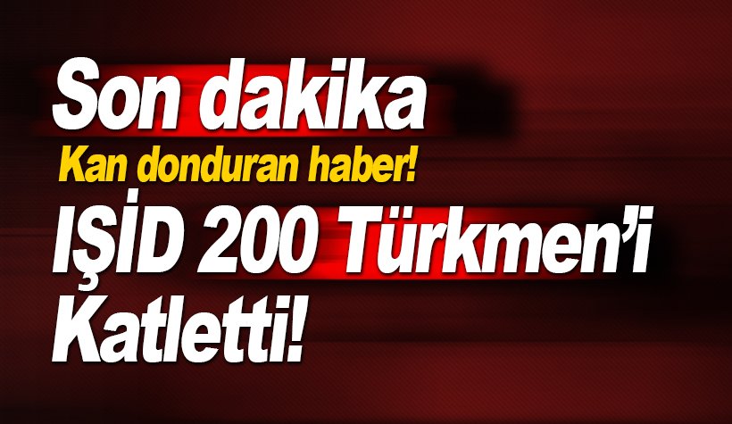 IŞİD, Telafer'de 200 Türkmen'i katletti
