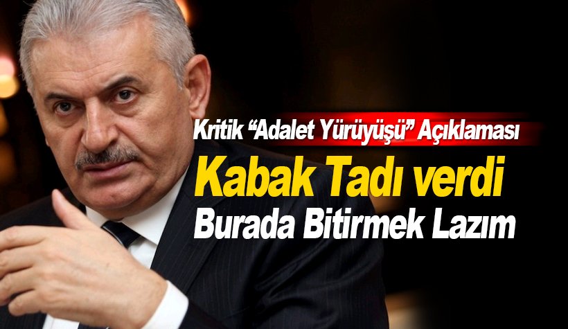 Yıldırım'dan kritik Adalet Yürüyüşü açıklaması: Kabak tadı verdi