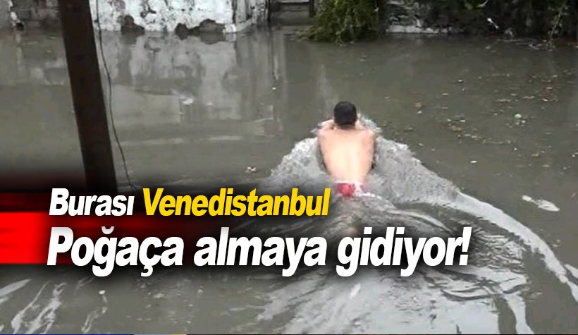 İstanbul şuan: Vatandaş poğaça almaya yüzerek gidiyor!