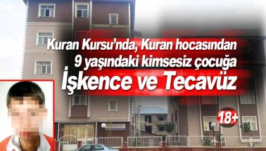 Kuran Kursu’nda 9 yaşındaki kimsesiz çocuğa işkence ve tecavüz