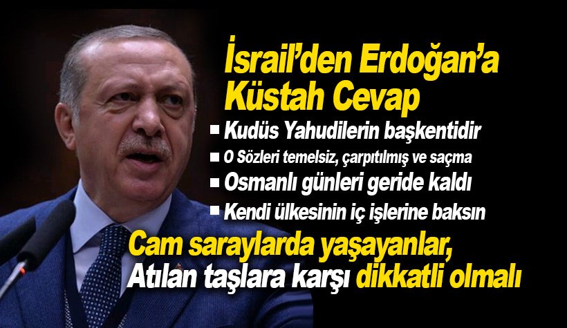 İsrail’den Erdoğan'a küstah cevap: Saçmalık.. Osmanlı artık geride kaldı