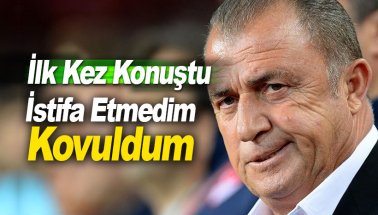 Fatih Terim'den son dakika açıklama: İstifa etmedim, kovuldum!