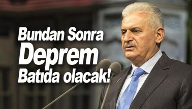 Başbakan Yıldırım: Bundan sonra deprem batıda olacak!