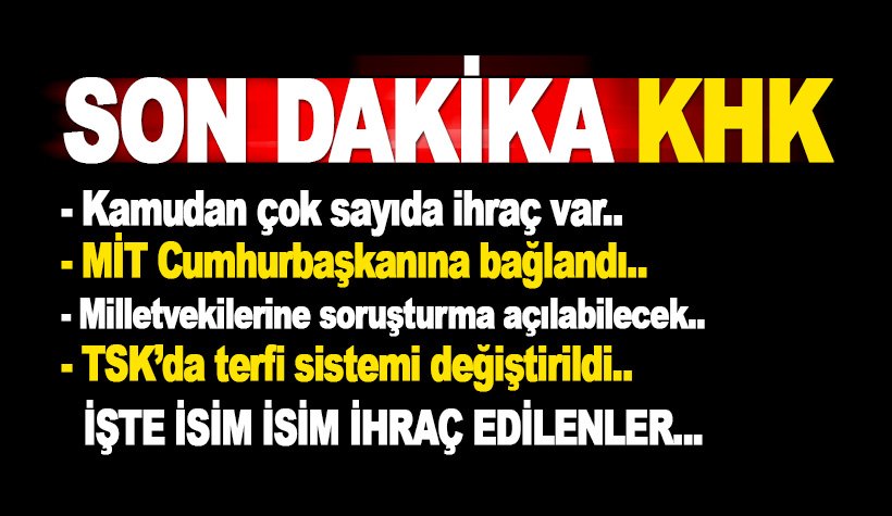 Son dakika: Yeni KHK yayınlandı: Kamudan çok sayıda ihraç var. İşte ihraç listesi