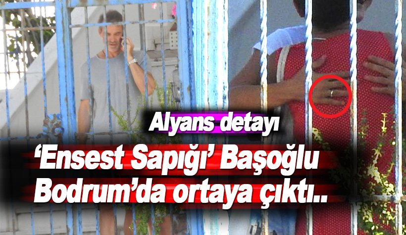 Ensest sapığı Murat Başoğlu, Bodrum'da ortaya çıktı! Alyans parmakta....