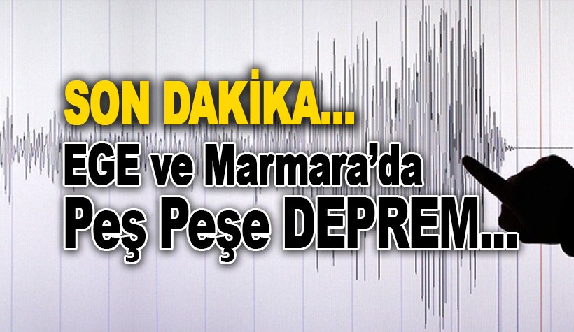 Son dakika. Ege Denizi ve Marmara'da 4.2 şiddetinde peş peşe deprem