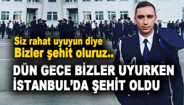 Polis memuru Anıl Kaan Aybek İstanbul’da şehit oldu