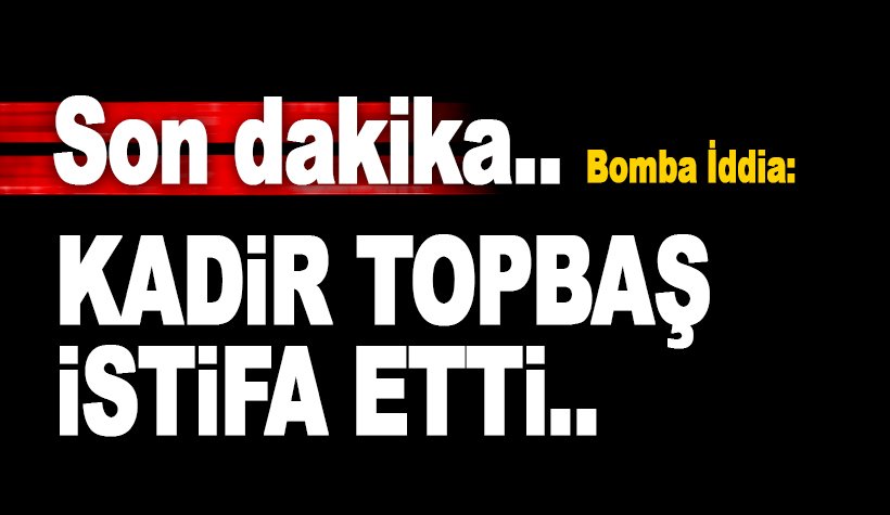 Kadir Topbaş istifa etti iddiası: Başbakan Yıldırım'dan açıklama