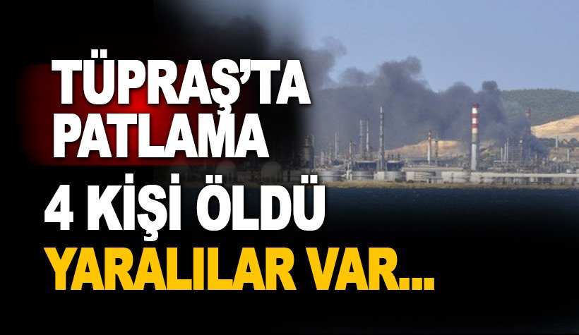 Tüpraş'ın İzmir rafinerisinde patlama: Ölü sayısı 4 oldu