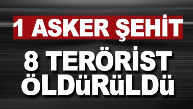 Van'dan kara haber: 1 Kahraman şehit.. 8 PKK'lı hain öldürüldü...
