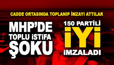 MHP'de toplu istifa şoku: 150 Kişi cadde ortasında 'İYİ' imzaladı