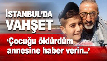 Vahşet: Fatih'te 10 yaşındaki Yiğitcan babası tarafından öldürüldü