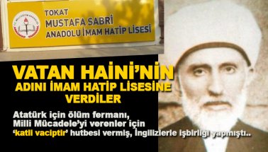 Vatan Haini Mustafa Sabri'nin adını İmam Hatip Lisesine verdiler